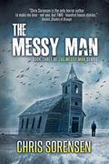 The Messy Man (The Messy Man #3) by Chris Sorensen