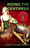 Riding the Centipede by John Claude Smith