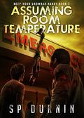 Assuming Room Temperature (The Crowbar Chronicles #3) by S.P. Durnin