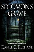 Solomon's Grave by Daniel G. Keohane