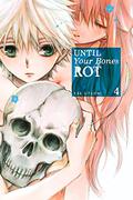 Until Your Bones Rot, Vol. 4 (骨が腐るまで / Hone ga kusaru made #4) by Yae Utsumi