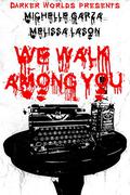 We Walk Among You by Melissa Lason