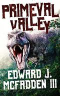 Primeval Valley by Edward J. McFadden III