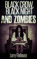 Black Crow, Black Night, and Zombies (Dying Hope, Zombie Apocalypse, Season 1 #2) by Larry Finhouse
