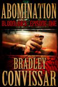 Abomination (Bloodlines: A Serial Thriller, Episode #1) by Bradley Convissar