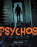 Psychos: Serial Killers, Depraved Madmen, and the Criminally Insane by Thomas Harris
