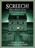 Screech! Ghost Stories from Old Newfoundland by Charis Cotter