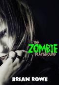 The Zombie Playground (Grisly High #2) by Brian Rowe