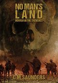 No Man's Land: Horror in the Trenches by C.M. Saunders