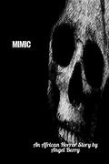 Mimic: African Horror by Angel Berry