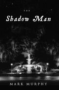 The Shadow Man by Mark Murphy