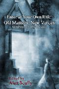 Enter at Your Own Risk: Old Masters, New Voices by A.A. Garrison