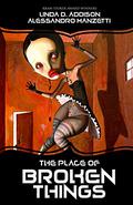 The Place of Broken Things by Linda D. Addison