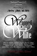 Wrapped In White: Thirteen Tales of Spectres, Ghosts, and Spirits (Wrapped #2) by Michael G. Williams