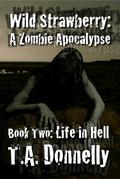 Life in Hell (Wild Strawberry Trilogy #2) by T.A. Donnelly