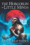 The Hobgoblin of Little Minds by Mark Matthews