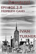 Zombies! Episode 2.8: Hopeless Cases (Zombies! #2.8) by Ivan Turner