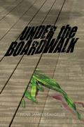 Under the Boardwalk by Julius DeAngelus