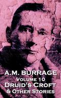 Druid's Croft & Other Stories (A.M. Burrage Classic Collection, Volume #10) by A.M. Burrage