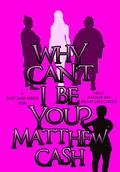 Why Can't I Be You? by Matthew Cash