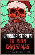 Horror Stories to Ruin Christmas: Serenity Falls Forever by Blair Daniels