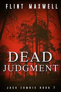 Dead Judgment (Jack Zombie #7) by Flint Maxwell