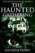 The Haunted Gathering (The Haunted Ones #4) by Michelle Dorey