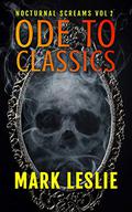 Nocturnal Screams: Volume 2: Ode To Classics (Nocturnal Screams #2) by Mark Leslie