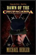 Dawn of the Chupacabra (Chupacabra Series #4) by Michael Hebler