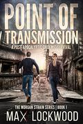 Point Of Transmission (The Morgan Strain #1) by Max Lockwood