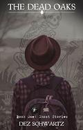 The Dead Oaks: Ghost Stories (The Dead Oaks #1) by Dez Schwartz