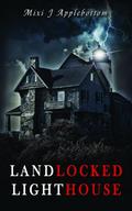 Landlocked Lighthouse (Locked House Hauntings #6) by Mixi J. Applebottom