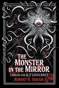 The Monster in the Mirror: Looking for H. P. Lovecraft by Robert H. Waugh