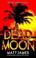Home Sweet Hell (Dead Moon #2) by Matthew James