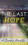 The Last Hope: A Zombie Novella by Luke Shephard