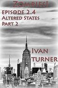 Zombies! Episode 2.4 Altered States Part 2 (Zombies! #2.4) by Ivan Turner
