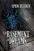 The Basement of Dreams & Other Tales by Simon Bleaken