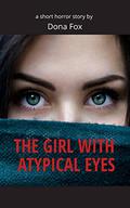 The Girl With Atypical Eyes: a short horror story by Dona Fox