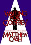 Waiting for Godfrey by Matthew Cash