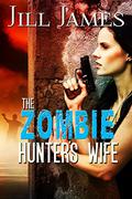 The Zombie Hunter's Wife (Time of Zombies #2) by Jill James