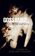 Gossamer: A Story of Love and Tragedy by Lee Thompson