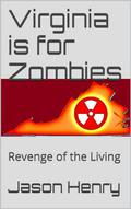 Revenge of the Living (Virginia is for Zombies #2) by Jason Henry