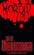 The Nightcomer: A Morbid Tale (The Morbid Tales #3) by Zachery Miller