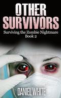 Other Survivors (Surviving the Zombie Nightmare #2) by Daniel White