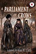 A Parliament of Crows by Alan M. Clark