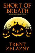 Short of Breath: A Halloween Short Story by Trent Zelazny
