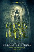 Ghosts in the House: Tales of Terror by A.C. Benson