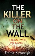 The Killer On The Wall by Emma Kavanagh