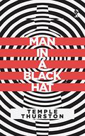 Man in a Black Hat by E. Temple Thurston