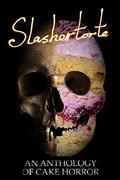 Slashertorte: An Anthology of Cake Horror by Sam Richard